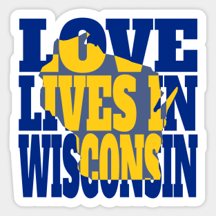 Love Lives in Wisconsin Sticker